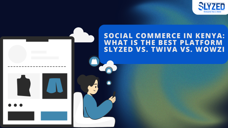 Social Commerce In Kenya: What is the best platform Slyzed Vs. Twiva Vs. Wowzi